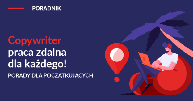 → Copywriter - Praca Zdalna Dla Każdego! Jak Zacząć?