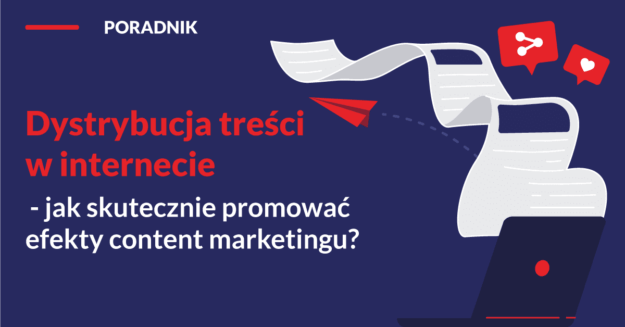 dystrybucja-tresci-w-internecie-jak-skutecznie-promowac-efekty-content-marketingu