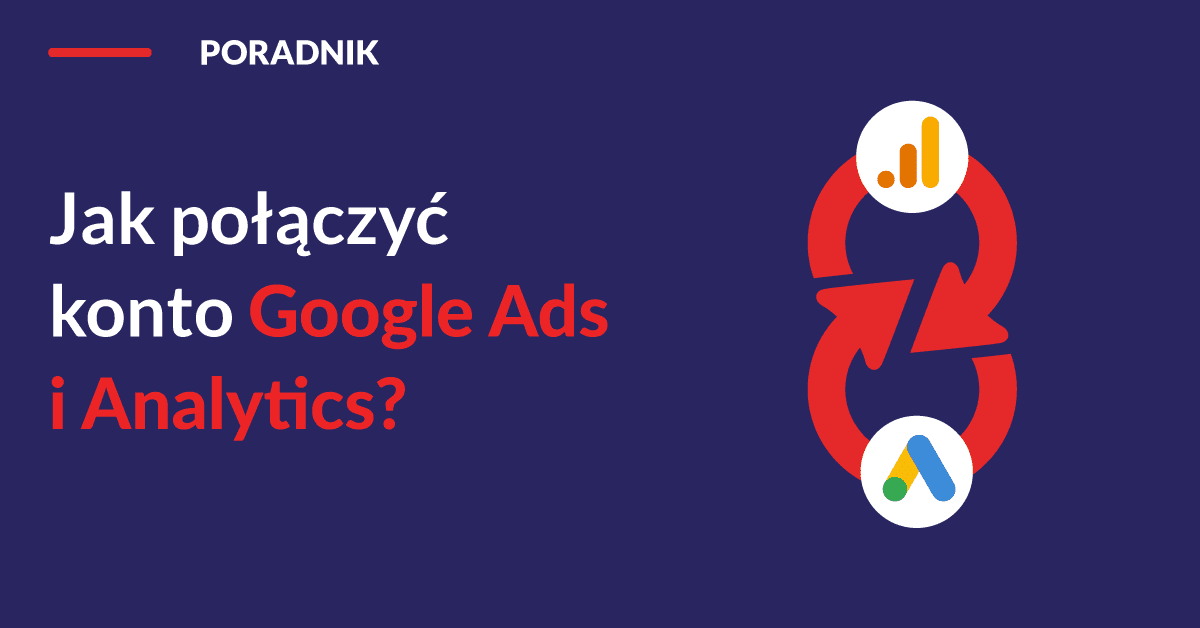 jak-polaczyc-konto-google-ads-i-analytics