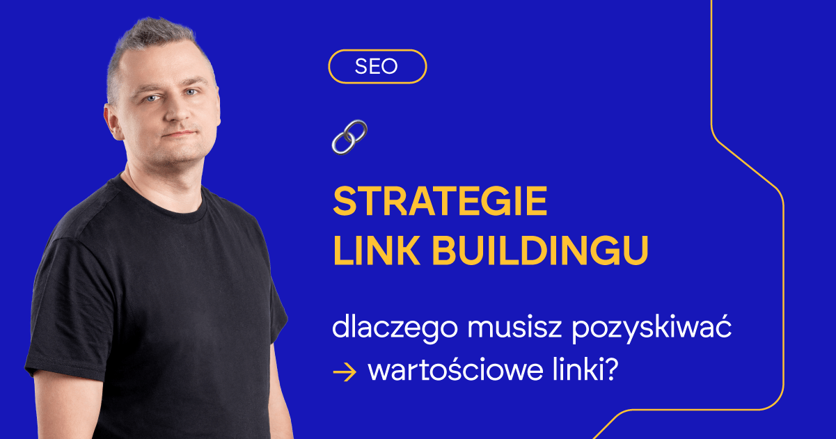 Strategie link buildingu: dlaczego musisz pozyskiwać wartościowe linki?