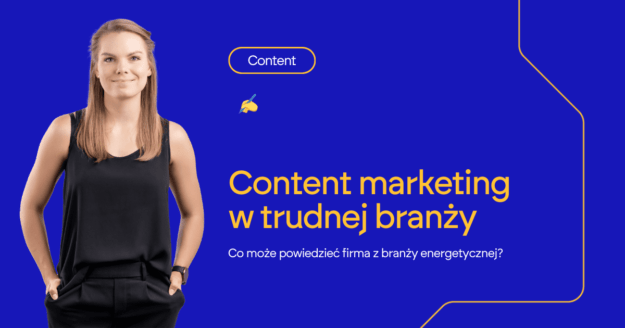 Content marketing w trudnej branży Co może powiedzieć firma z branży energetycznej