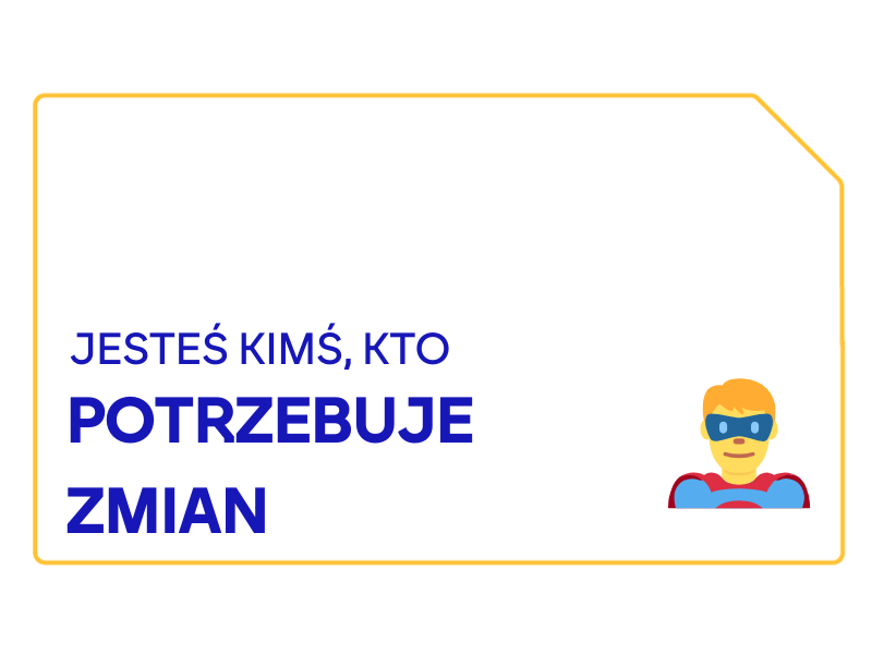 Potrzebujesz zmian