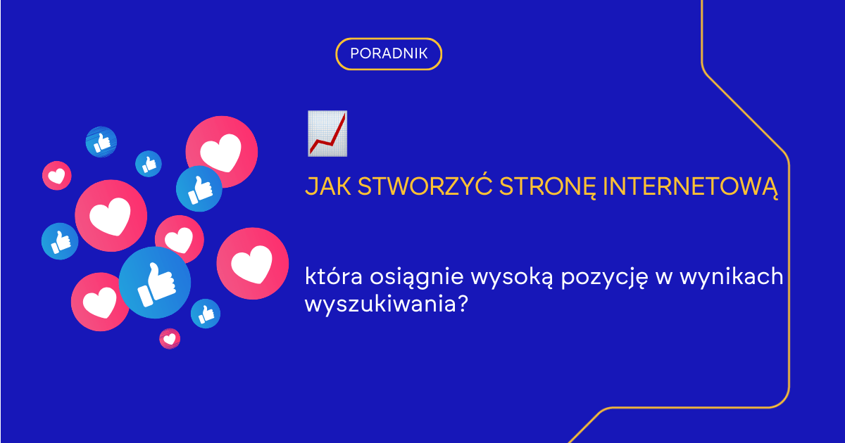 Jak stworzyć stronę która będzie wysoko w Google