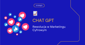 Chat GPT: Rewolucja w Marketingu Cyfrowym