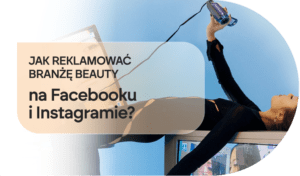 Jak reklamować kosmetyki w social media