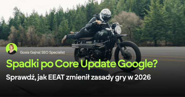 Spadki i wzrosty po Core Update Google? Sprawdź, jak EEAT zmienił zasady gry w 2026