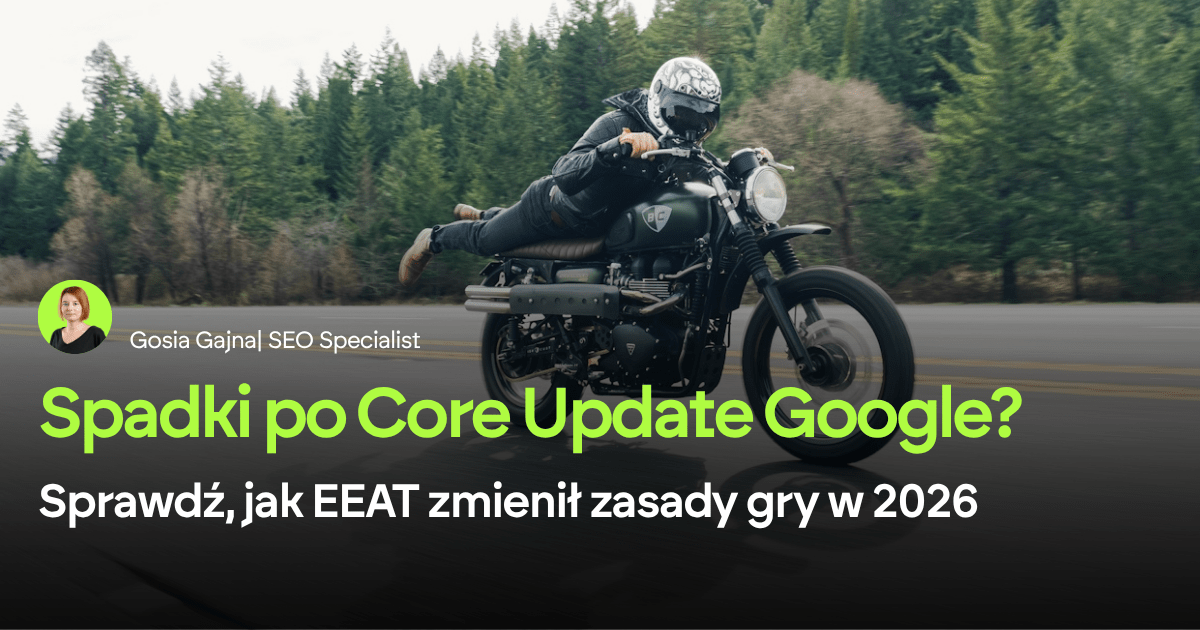 Spadki i wzrosty po Core Update Google? Sprawdź, jak EEAT zmienił zasady gry w 2026